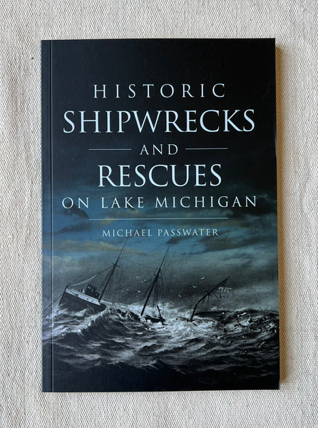Books - Historic Shipwrecks and Rescues on Lake Michigan by Michael Passwater