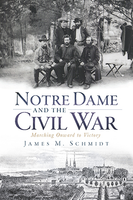 Books - Notre Dame and the Civil War  - Jim Schmidt